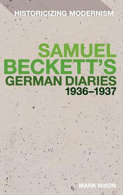 Samuel Beckett's German Diaries 1936-1937 by Mark Nixon
