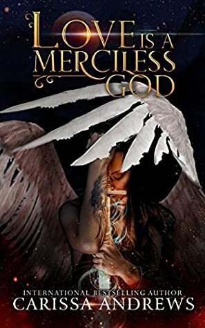 Love is a Merciless God by Carissa Andrews