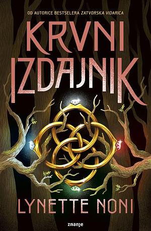 Krvni izdajnik by Lynette Noni