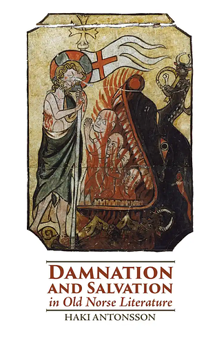 Damnation and Salvation in Old Norse Literature by Haki Antonsson