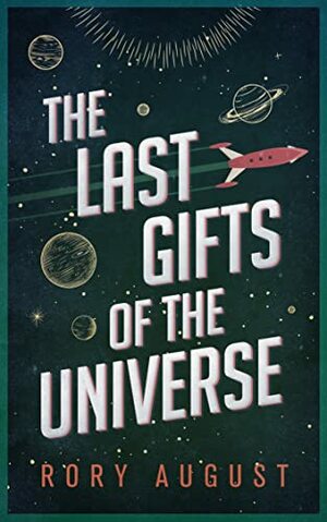 The Last Gifts of the Universe by Riley August