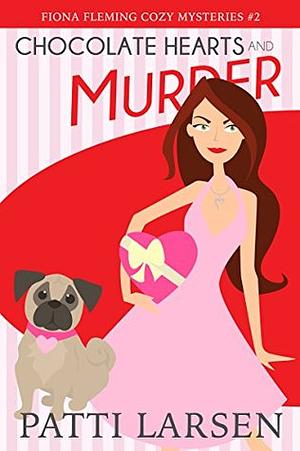 Chocolate Hearts and Murder by Patti Larsen