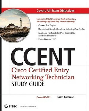 CCENT Cisco Certified Entry Networking Technician Study Guide: ICND1 (Exam 640-822) (Exam 640-822 With CD) by Todd Lammle