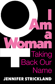 I Am a Woman: Taking Back Our Name by Jennifer Strickland