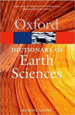 A Dictionary of Earth Sciences by Michael Allaby