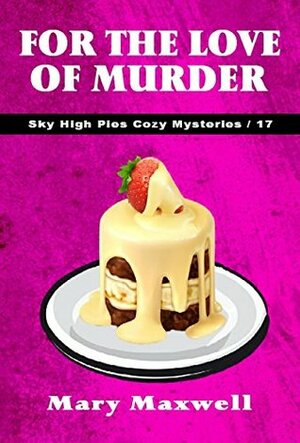 For the Love of Murder by Mary Maxwell