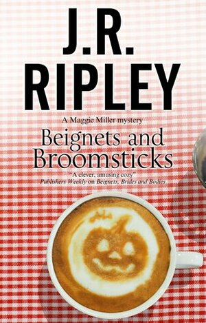 Beignets and Broomsticks by J.R. Ripley
