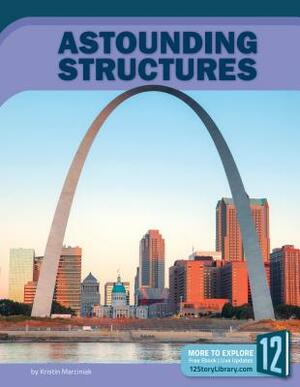 Astounding Structures by Kristin Marciniak