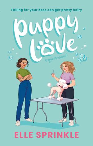 Puppy Love: A Contemporary Small Town Spicy Queer Workplace Romance Novel by Elle Sprinkle