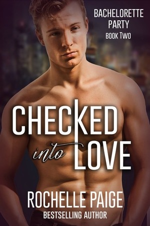 Checked Into Love by Rochelle Paige
