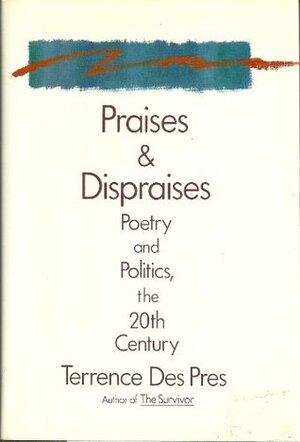 Praises and Dispraises by Terrence Des Pres