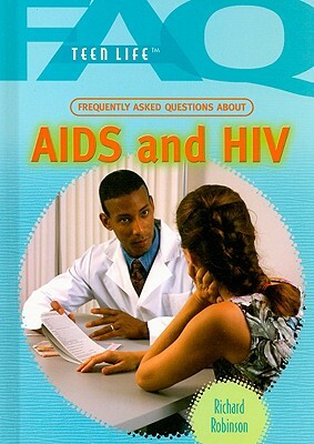 Frequently Asked Questions about AIDS and HIV by Richard Robinson