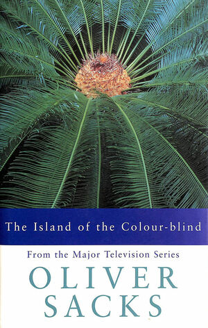 The Island Of The Colour-blind and Cycad Island by Oliver Sacks