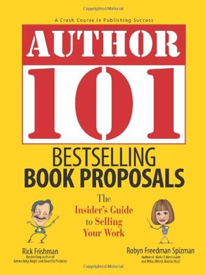 Bestselling Book Proposals: The Insider's Guide to Selling Your Work by Rick Frishman, Mark Steisel, Robyn Freedman Spizman