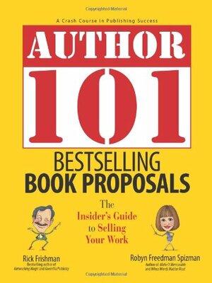 Bestselling Book Proposals: The Insider's Guide to Selling Your Work by Robyn Freedman Spizman, Rick Frishman, Mark Steisel