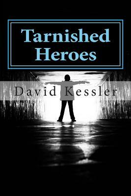 Tarnished Heroes by David Kessler