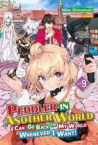 Peddler in Another World: I Can Go Back to My World Whenever I Want! Volume 9 by Hiiro Shimotsuki