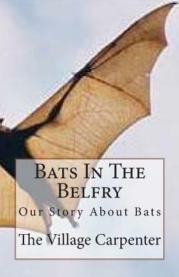 Bats In The Belfry by The Village Carpenter, Charles Lee Emerson