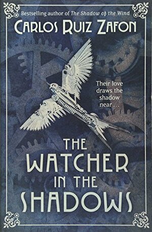 The Watcher in the Shadows by Carlos Ruiz Zafón