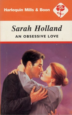 An Obsessive Love by Sarah Holland