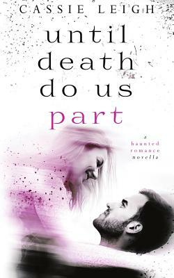 Until Death Do Us Part by Cassie Leigh