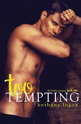 Too Tempting by Bethany Lopez