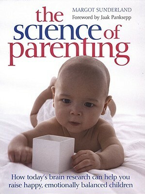 The Science of Parenting by Margot Sunderland