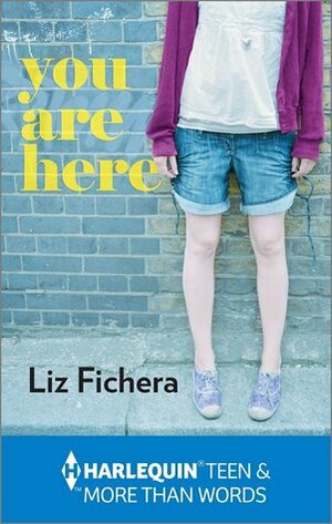 You Are Here by Liz Fichera