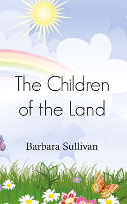 The Children of the Land by Barbara Sullivan