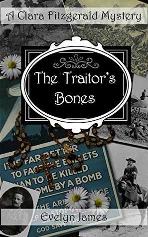 The Traitor's Bones: A Clara Fitzgerald Mystery by Evelyn James