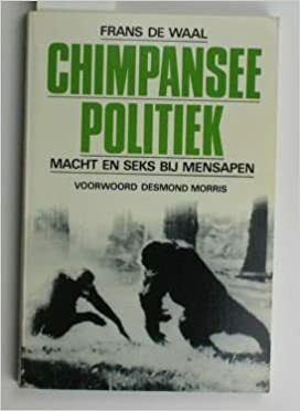 Chimpansee-politiek: Macht en seks bij mensapen by Frans de Waal