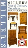 Miller's Pine and Country Furniture Buyer's Guide by Martin Miller, Judith H. Miller