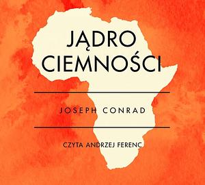 Jądro ciemności by Joseph Conrad