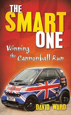 The Smart One: Winning the Cannonball Run by David Ward