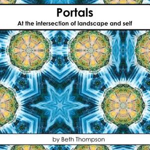 Portals: At the Intersection of Landscape and Self by Beth Thompson