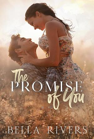The Promise of You by Bella Rivers