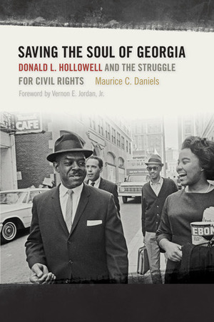 Saving the Soul of Georgia: Donald L. Hollowell and the Struggle for Civil Rights by Vernon E. Jordan Jr., Maurice C. Daniels