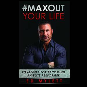 #Max Out Your Life by Ed Mylett