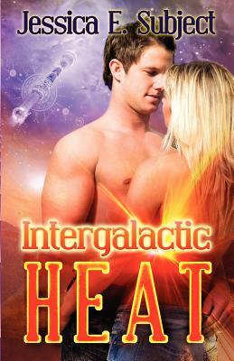 Intergalactic Heat by Jessica E. Subject