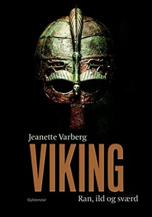Viking: Ran, ild og sværd by Jeanette Varberg