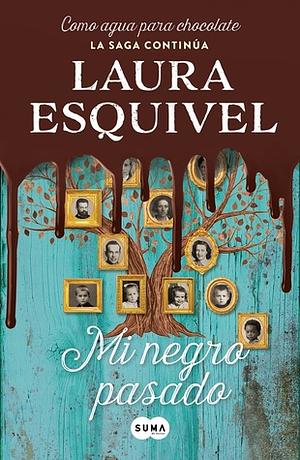 Mi negro pasado by Laura Esquivel