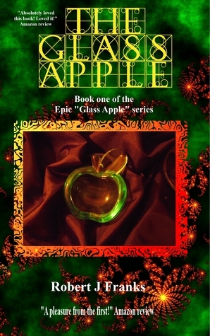 The Glass Apple by Robert J. Franks
