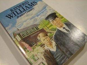 BORDER COUNTRY by Raymond Williams, Raymond Williams