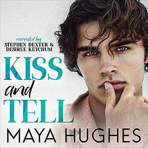 Kiss and Tell by Maya Hughes