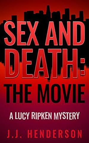 Sex and Death: The Movie by Justin Henderson