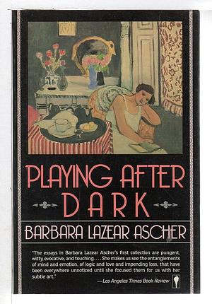Playing After Dark by Barbara Lazear Ascher