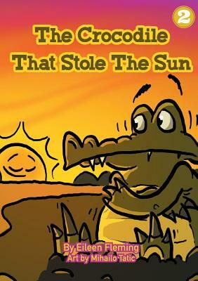 The Crocodile That Stole The Sun by Eileen Fleming