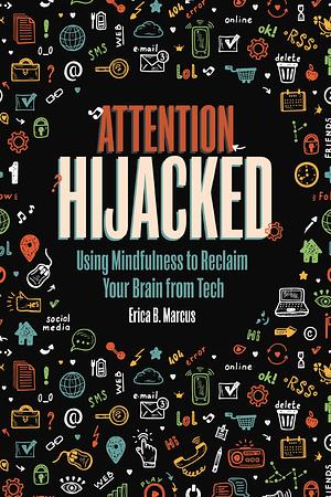 Attention Hijacked by Erica B. Marcus