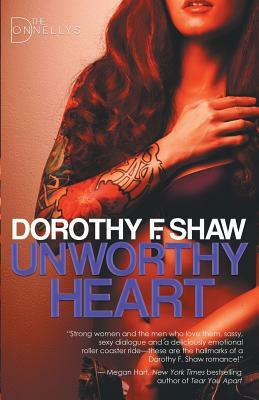 Unworthy Heart: The Donnellys - Book 1 by Dorothy F. Shaw