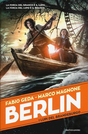 Berlin. I lupi del Brandeburgo by Marco Magnone, Fabio Geda